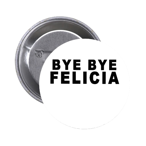 Bye Felicia Png File (white, black, gray)